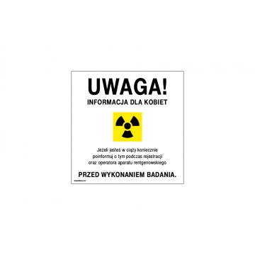 Informacja o promieniowaniu jonizującym dla kobiet w ciąży - tabliczka - wym. 250x250mm - PVC - kolorowy druk UV - TAB219