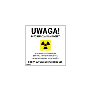 Informacja o promieniowaniu jonizującym dla kobiet w ciąży - tabliczka - wym. 250x250mm - PVC - kolorowy druk UV - TAB219