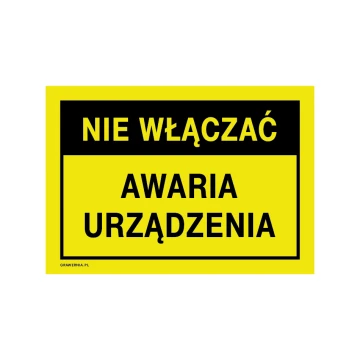Nie włączać, awaria urządzenia - tabliczka ostrzegawcza wym. 250x175mm - PVC - druk UV - BHP189