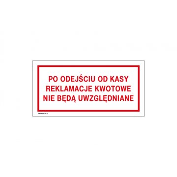 Po odejściu od kasy reklamacje kwotowe nie będą uwzględniane - tabliczka do sklepu wym. 240x120mm - PVC - kolorowy druk UV - TAB189