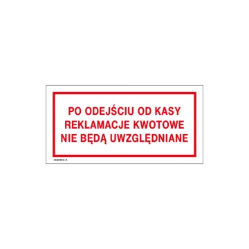 Po odejściu od kasy reklamacje kwotowe nie będą uwzględniane - tabliczka do sklepu wym. 240x120mm - PVC - kolorowy druk UV - TAB189