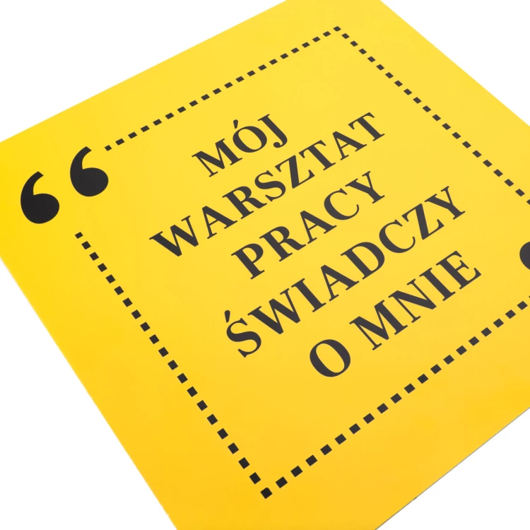 Tabliczka motywacyjna wym. 250x250mm - Mój warsztat pracy świadczy o mnie - BHP200