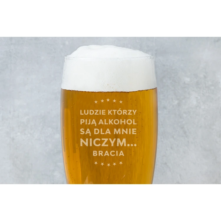 Szklanka na piwo z grawerem - Ludzie którzy piją alkohol są dla mnie niczym bracia - SP016
