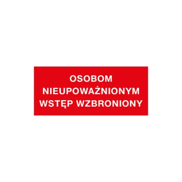 Tabliczka ostrzegawcza osobom nieupoważnionym wstęp wzbroniony - wym. 210x90mm - PVC - kolorowy druk UV - TAB149