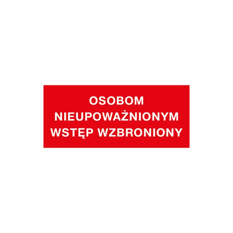 Tabliczka ostrzegawcza osobom nieupoważnionym wstęp wzbroniony - wym. 210x90mm - PVC - kolorowy druk UV - TAB149