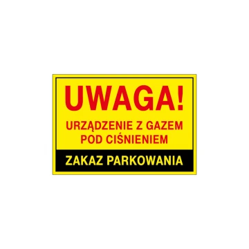 Uwaga urządzenie z gazem pod ciśnieniem, zakaz parkowania - wym. 495x345mm - PVC - kolorowy druk UV - BHP114