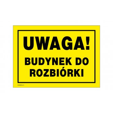 Uwaga budynek do rozbiórki - tabliczka ostrzegawcza wym. 350x250mm - PVC - kolorowy druk UV - BHP154