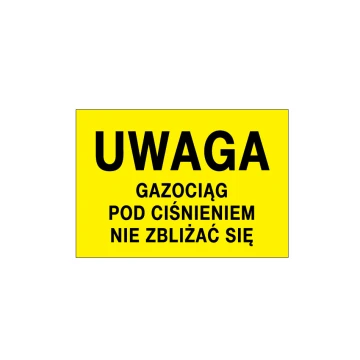 Uwaga gazociąg pod ciśnieniem, nie zbliżać się - wym. 495x345mm - PVC - kolorowy druk UV - BHP121
