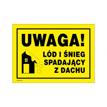 Uwaga, lód i śnieg spadający z dachu - tabliczka ostrzegawcza wym. 350x250mm - PVC - kolorowy druk UV - BHP157