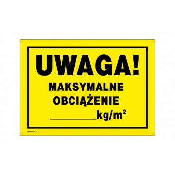 Uwaga maksymalne obciążenie - tabliczka ostrzegawcza wym. 350x250mm - PVC - kolorowy druk UV - BHP174