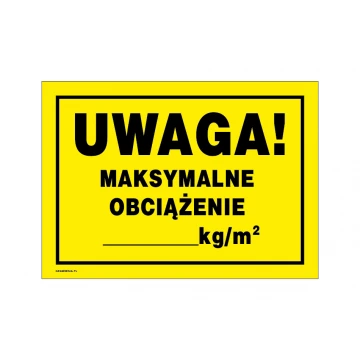 Uwaga maksymalne obciążenie - tabliczka ostrzegawcza wym. 350x250mm - PVC - kolorowy druk UV - BHP174