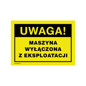 Uwaga, maszyna wyłączona z eksploatacji - tabliczka ostrzegawcza wym. 250x175mm - PVC - druk UV - BHP172