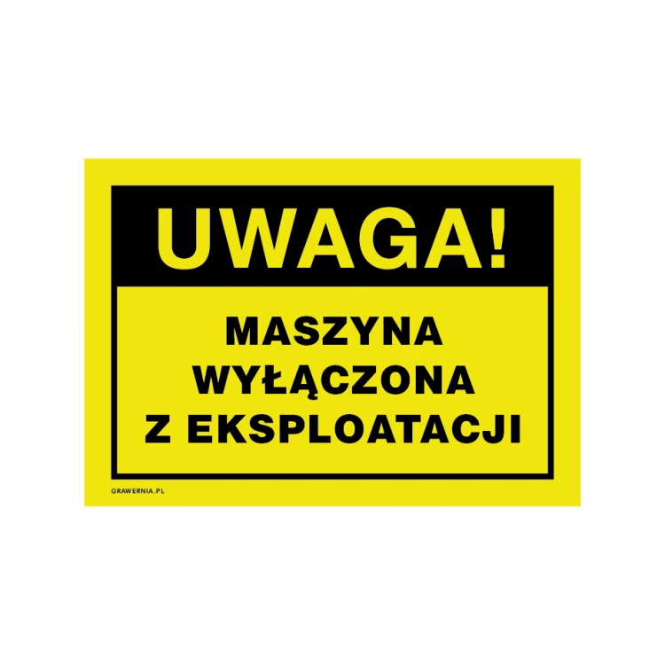 Uwaga, maszyna wyłączona z eksploatacji - tabliczka ostrzegawcza wym. 250x175mm - PVC - druk UV - BHP172