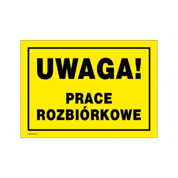 Uwaga prace rozbiórkowe - tabliczka ostrzegawcza wym. 350x250mm - PVC - kolorowy druk UV - BHP164