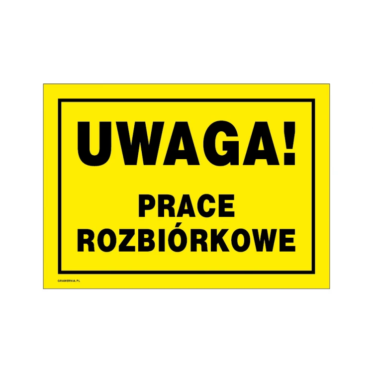 Uwaga prace rozbiórkowe - tabliczka ostrzegawcza wym. 350x250mm - PVC - kolorowy druk UV - BHP164