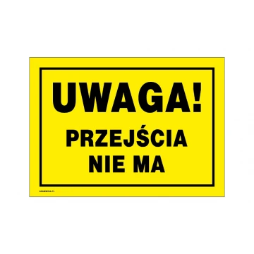 Uwaga przejścia nie ma - tabliczka ostrzegawcza wym. 350x250mm - PVC - kolorowy druk UV - BHP169