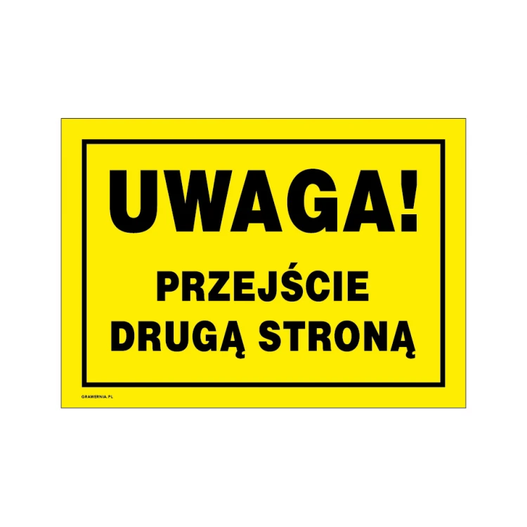 Uwaga przejście drugą stroną - tabliczka ostrzegawcza wym. 350x250mm - PVC - kolorowy druk UV - BHP171