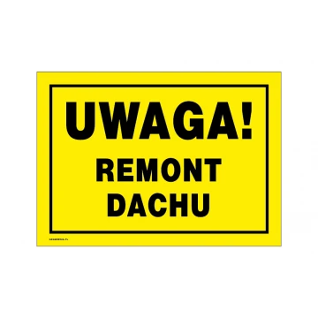 Uwaga remont dachu - tabliczka ostrzegawcza wym. 350x250mm - PVC - kolorowy druk UV - BHP152