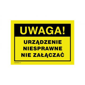Uwaga, urządzenie niesprawne, nie załączać - tabliczka ostrzegawcza wym. 250x175mm - PVC - druk UV - BHP194