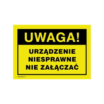 Uwaga, urządzenie niesprawne, nie załączać - tabliczka ostrzegawcza wym. 250x175mm - PVC - druk UV - BHP194