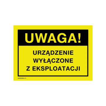 Uwaga, urządzenie wyłączone z eksploatacji - tabliczka ostrzegawcza wym. 250x175mm - PVC - druk UV - BHP190