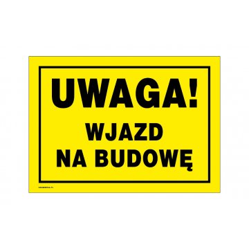 Uwaga wjazd na budowę - tabliczka ostrzegawcza wym. 350x250mm - PVC - kolorowy druk UV - BHP173