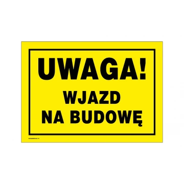 Uwaga wjazd na budowę - tabliczka ostrzegawcza wym. 350x250mm - PVC - kolorowy druk UV - BHP173