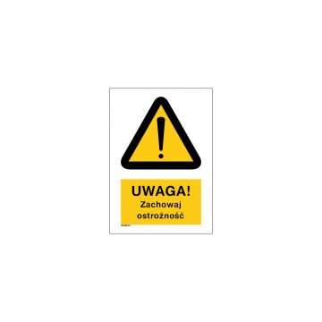 Uwaga zachowaj ostrożność - wym. 297x210mm (A4) - PVC - kolorowy druk UV - BHP034