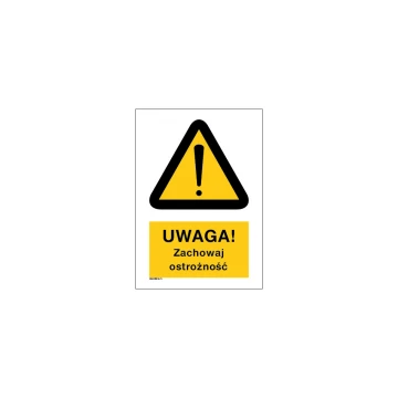 Uwaga zachowaj ostrożność - wym. 297x210mm (A4) - PVC - kolorowy druk UV - BHP034
