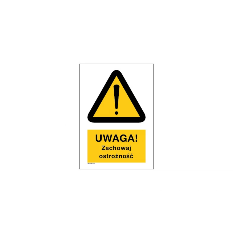 Uwaga zachowaj ostrożność - wym. 297x210mm (A4) - PVC - kolorowy druk UV - BHP034