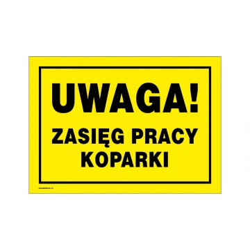 Uwaga zasięg pracy koparki - tabliczka ostrzegawcza wym. 350x250mm - PVC - kolorowy druk UV - BHP159