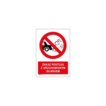 Zakaz postoju z uruchomionym silnikiem - wym. 297x210mm (A4) - PVC - kolorowy druk UV - BHP059
