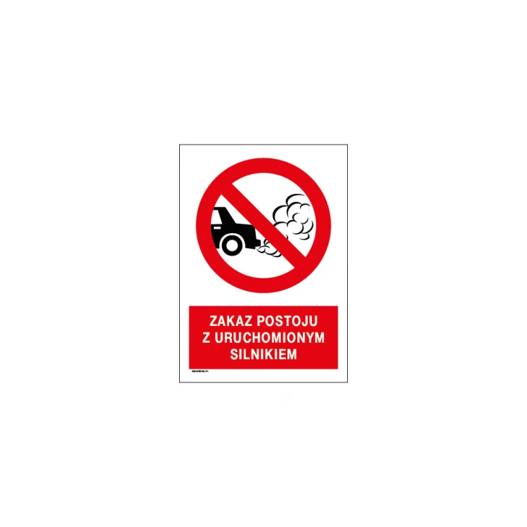 Zakaz postoju z uruchomionym silnikiem - wym. 297x210mm (A4) - PVC - kolorowy druk UV - BHP059