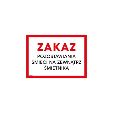 Zakaz pozostawiania śmieci na zewnątrz śmietnika - tabliczka wym. 350x250mm - PVC - kolorowy druk UV - TAB192