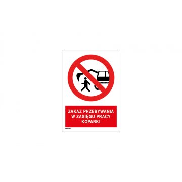 Zakaz przebywania w zasięgu pracy koparki - wym. 297x210mm (A4) - PVC - kolorowy druk UV - BHP062