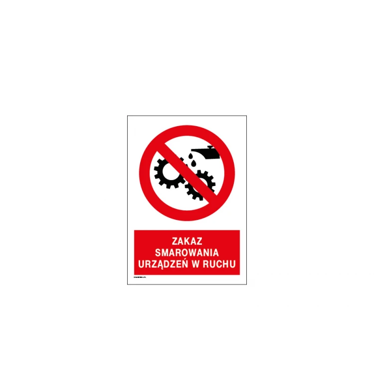 Zakaz smarowania urządzeń w ruchu - wym. 297x210mm - PVC - kolorowy druk UV - BHP056