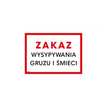 Zakaz wysypywania gruzu i śmieci - tabliczka wym. 350x250mm - PVC - kolorowy druk UV - TAB245