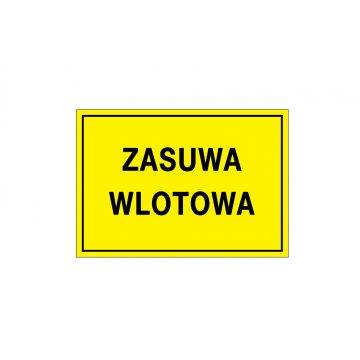 Zasuwa wlotowa/wylotowa - tabliczka ostrzegawcza - wym. 495x345mm - PVC - kolorowy druk UV - BHP123