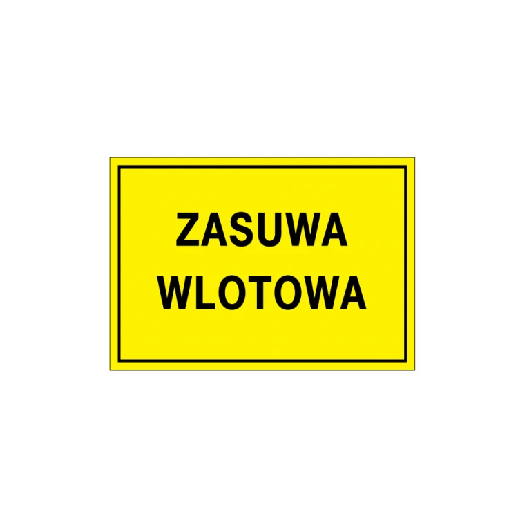 Zasuwa wlotowa/wylotowa - tabliczka ostrzegawcza - wym. 495x345mm - PVC - kolorowy druk UV - BHP123